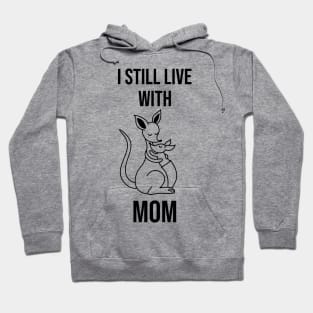 I still live with mom, cute kangaroo gift Hoodie